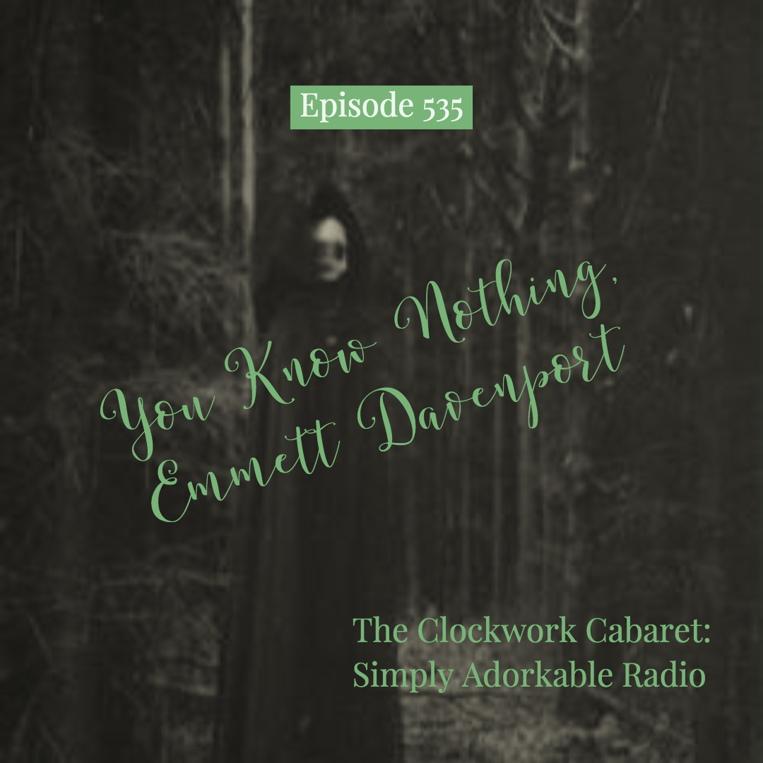 Episode 535: You Know Nothing, Emmett Davenport