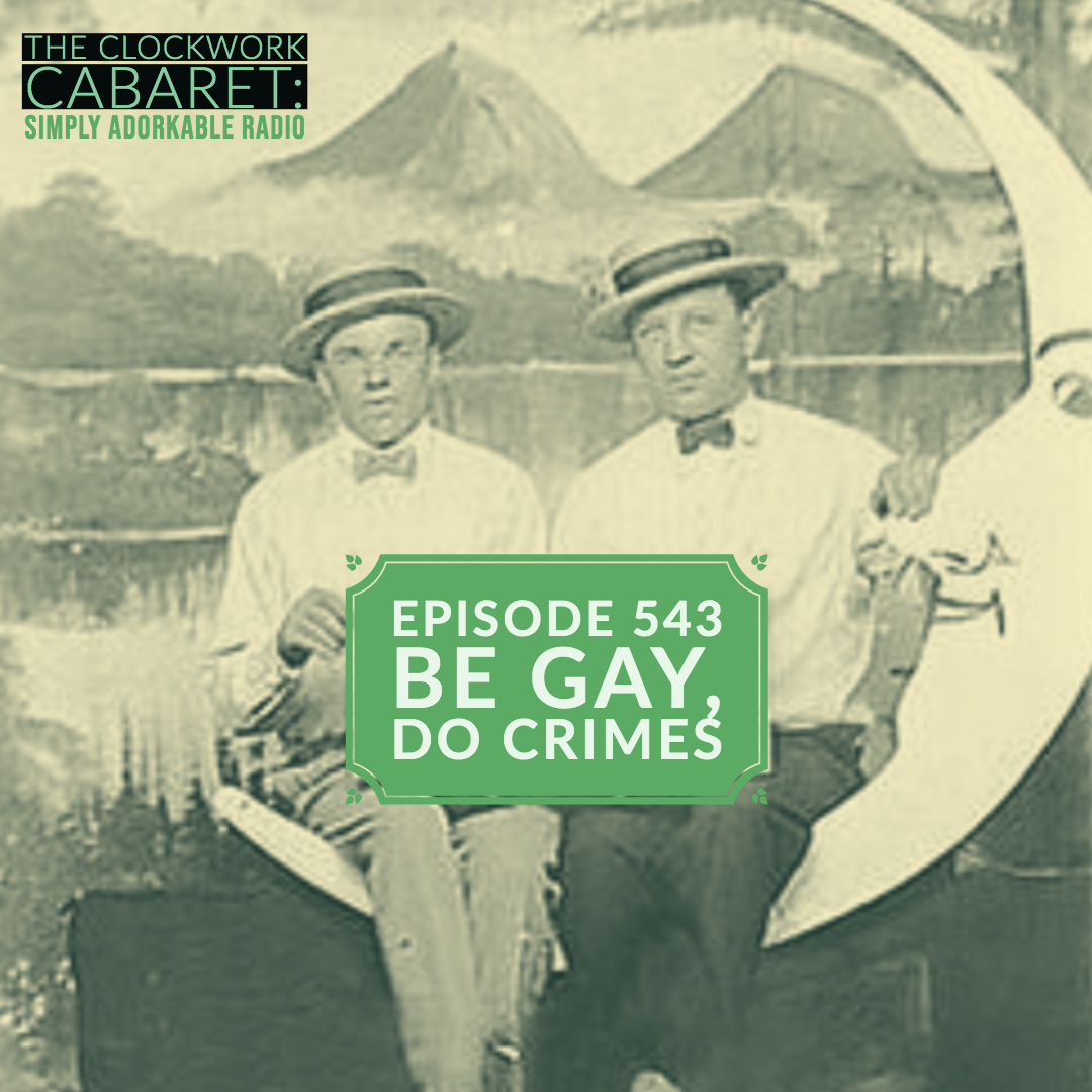 Episode 543: Be Gay, Do Crimes