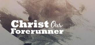Christ the Forerunner
