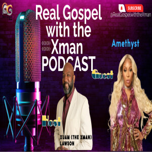 Amethyst Talks “You Did It,” Faith, and Victory | Real Gospel with the Xman