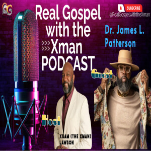 🎙️ James L. Patterson – “I Believe God” | Full Interview | Real Gospel with the Xman