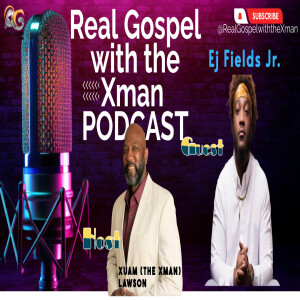 EJ Fields Talks About His Powerful New Song “Mercy Endureth” | Real Gospel with the Xman