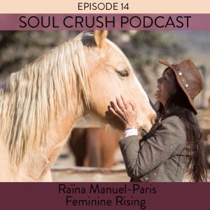 Soul Crush Ep. 14 Raïna Manuel-Paris – Yes and Hallelujah