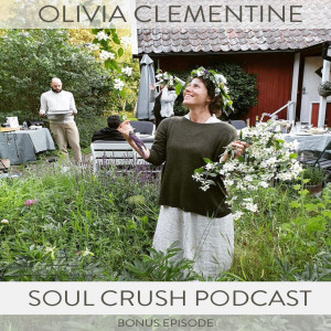 Soul Crush Ep 18 Love + Intimacy w Olivia Clementine