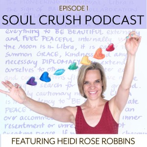 Soul Crush Ep.1 Heidi Rose Robbins ~ The Birth of Love