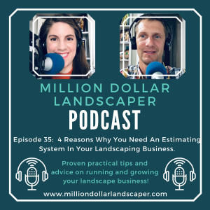 4 Reasons Why You Need An Estimating System in Your Landscaping Business - MDL Episode 35
