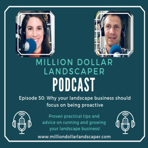 Why Your Landscape Business Should Focus on Being Proactive - MDL Episode 50