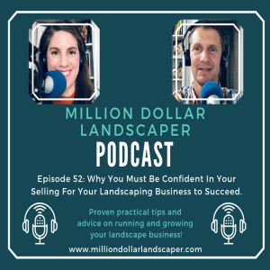 Why You Must Be Confident In Your Selling For Your Landscaping Business to Succeed! - MDL Episode 52