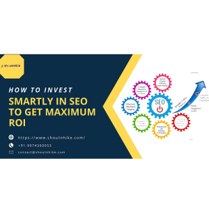 How to invest smartly in SEO to get maximum ROI