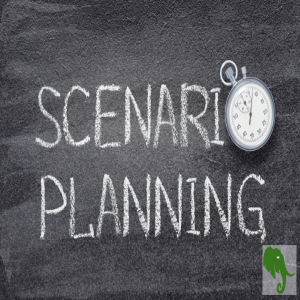The Importance of Thinking Through Scenarios