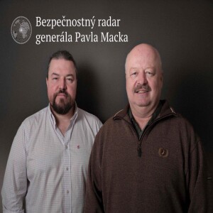 Bezpečnostný radar generála Pavla Macka 101: Vládna hra na prevrat