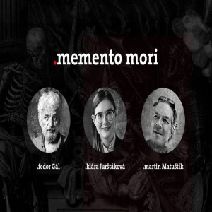 Podcast Fedora Gála a Kláry Jurštákovej: Memento Mori Hrdinstvo