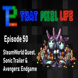 Episode 50! That Sonic trailer, SteamWorld Quest, Dragons Dogma for the Switch, listener questions, Avengers spolier talk