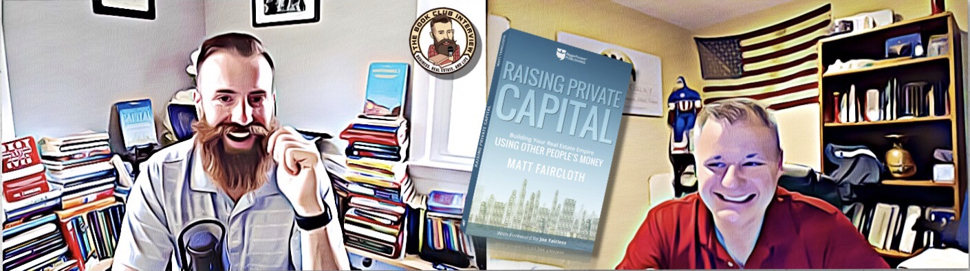 #15 Raising Private Capital with Matt Faircloth!
