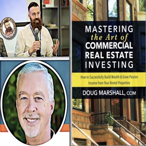 #23 Mastering the Art of Commercial Real Estate Investing with Doug Marshall