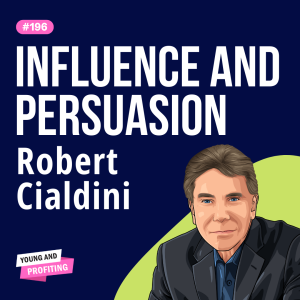 Robert Cialdini: World’s #1 Influence and Persuasion Expert Shares All | E196