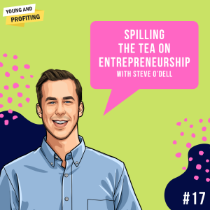 Steve O’Dell: Spilling The Tea on Entrepreneurship | E17