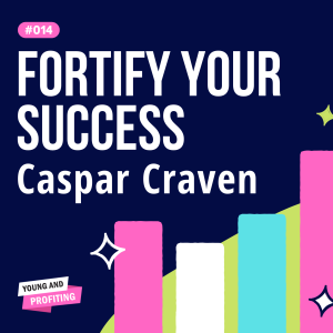 YAPClassic: Caspar Craven on Fortifying Your Success and Traveling The World