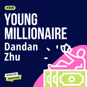 YAPClassic: Dandan Zhu, Achieve Financial Independence in Your 20s and 30s