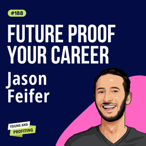 Jason Feifer: Future-Proof Your Career and Unlock Opportunities with the Entrepreneur’s Mindset | E188