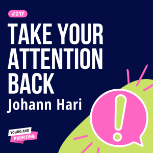 YAPClassic: Johann Hari, How to Avoid Distraction and Reclaim Your Focus