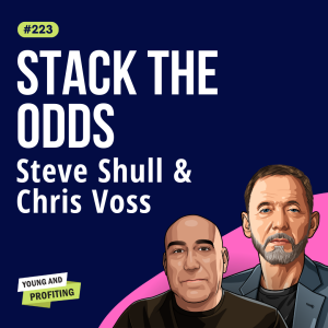 Chris Voss and Steve Shull: Charge What You’re Worth, Lessons on Sales and Negotiation From the Field | E223
