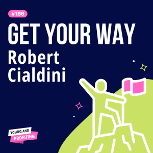 YAPClassic: Robert Cialdini, The Godfather of Influence and Persuasion Reveals All