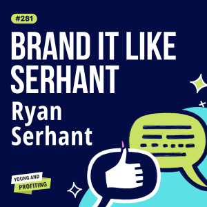 Ryan Serhant: The 3-Step Strategy System You Need to Build Your Brand From Scratch | E281