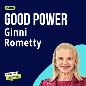 Ginni Rometty, IBM CEO: Fortune’s “Most Powerful Woman” Shares How to Lead with Purpose | E298