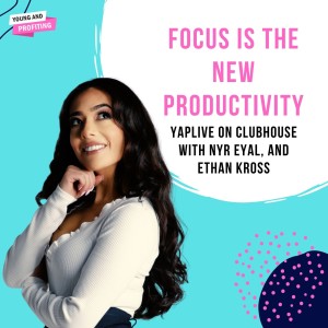 #YAPLive: Focus is the New Productivity with Nir Eyal and Ethan Kross on Clubhouse