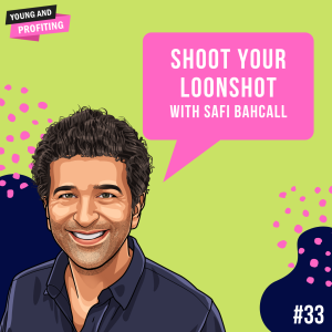 Safi Bahcall: Shoot Your Loonshot | E33