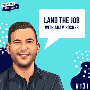 #131: Land The Job with Adam Posner