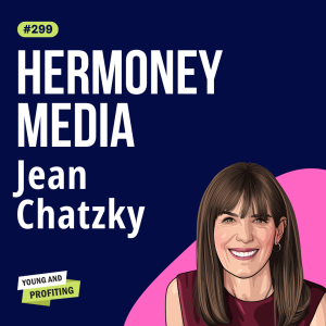 Jean Chatzky: Master Your Money, How to Optimize Your Earnings and Wealth | E299