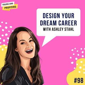 Ashley Stahl: Design Your Dream Career | E98