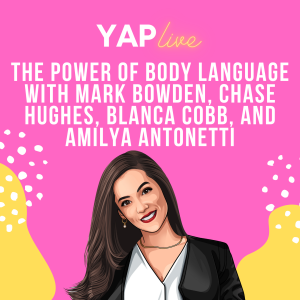 YAPLive: The Power of Body Language with Mark Bowden, Chase Hughes, Blanca Cobb, and Amilya Antonetti | Cut Version