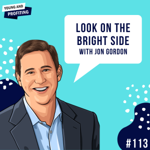 Jon Gordon: Look On The Bright Side | E113