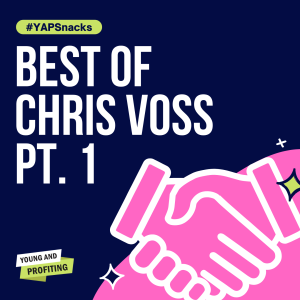 YAPSnacks: Best of Chris Voss, World’s Top Negotiation Expert | Part 1