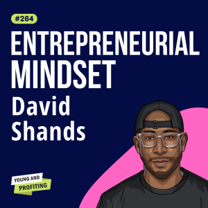 David Shands: The Entrepreneurial Mindset, How to Build a Loyal Community and Hone Your Niche for Massive Success | E264