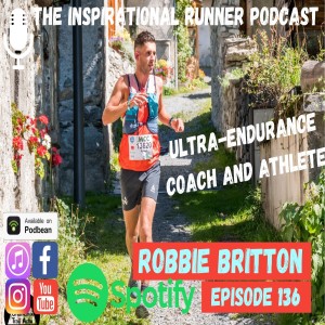 Episode #136 Robbie Britton The Key to Ultra Running Success