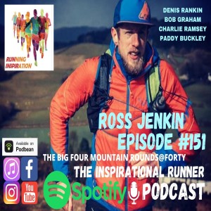 Episode #151 Ross Jenkin 4@40 UK Mountain Round Challenge 387km 31,800m