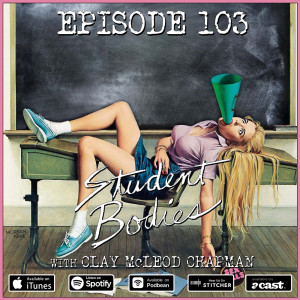 103: Student Bodies (with Clay McLeod Chapman)