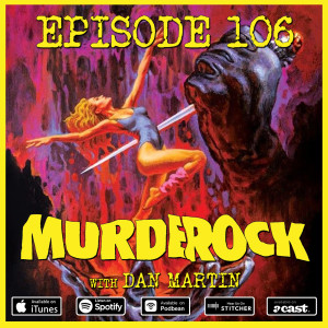 106 - Murder Rock (with Dan Martin)