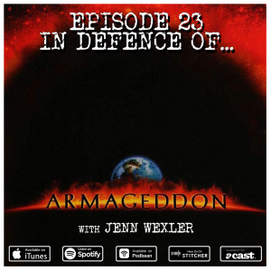 23: Armageddon (w/ Jenn Wexler)