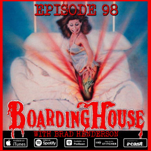 98: Boardinghouse (w/ Brad Henderson)