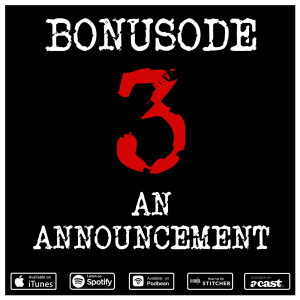 Bonusode 3: An Announcement