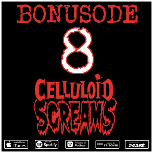 Bonusode 8: Celluloid Screams 2019: The Line-up