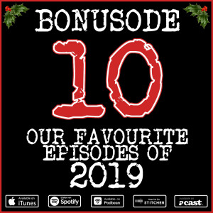 Bonusode 10: Our Favourite Episodes of 2019