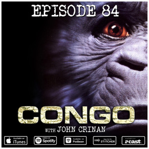 84: Congo (w/ John Crinan)
