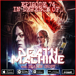 74: Death Machine (w/ Braden Croft)