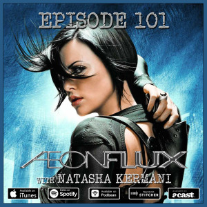 101: Æon Flux (w/ Natasha Kermani)